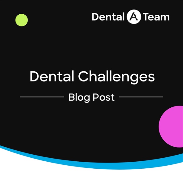 Turning Dental Challenges into Opportunities