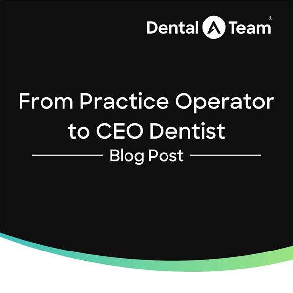 How to Step into Your Role as a CEO Dentist