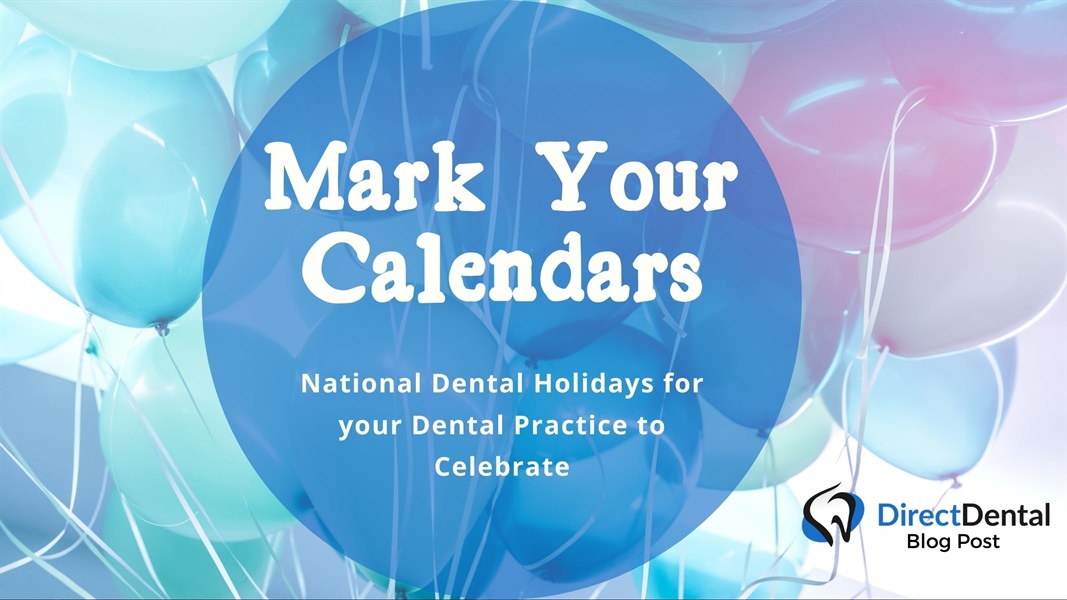MARK YOUR CALENDARS – National Dental Holidays for your Dental Practice to Celebrate