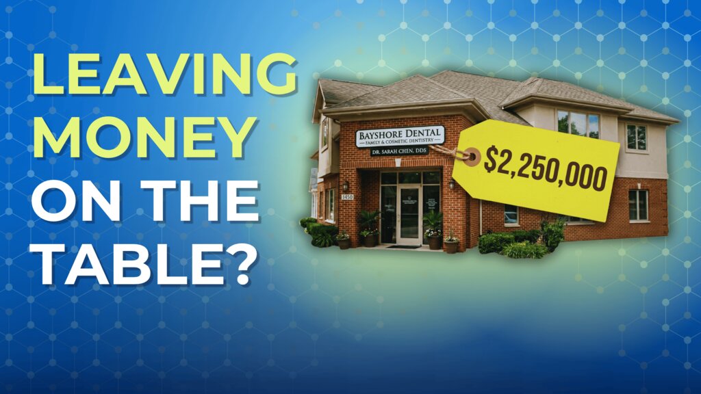 What Your Practice Is Really Worth (And Why Most Dentists Get It Wrong)