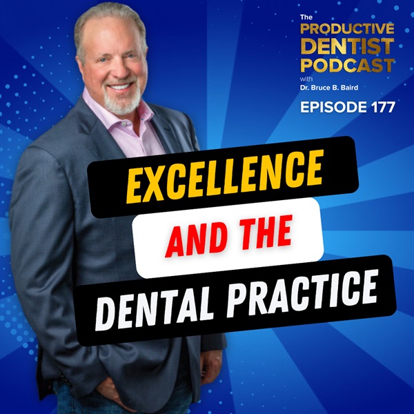 Episode 177 – Excellence and the Dental Practice