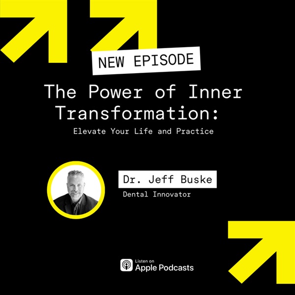The Power of Inner Transformation: Elevate Your Life and Practice with Dr. Jeff Buske
