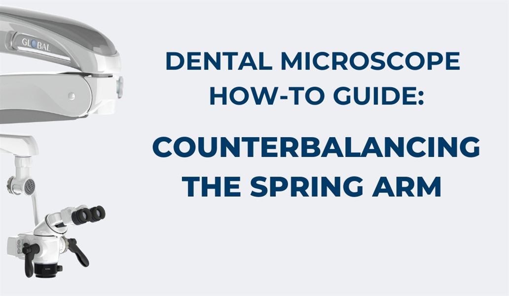 Dental Microscope How-to Guide: Counterbalancing Your Dental Microscope