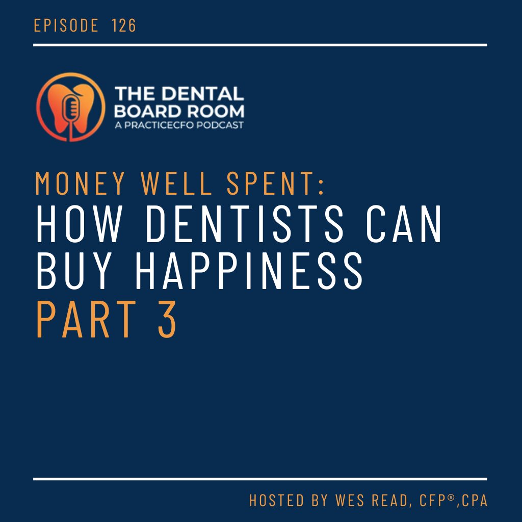 Money Well Spent: How Dentists Can Buy Happiness - Part 3