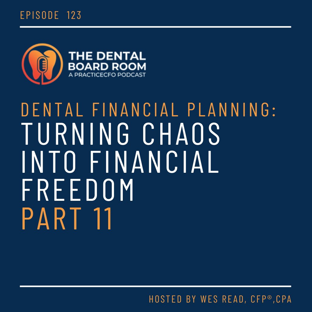 Dental Financial Planning: Turning Chaos into Financial Freedom - Part 11