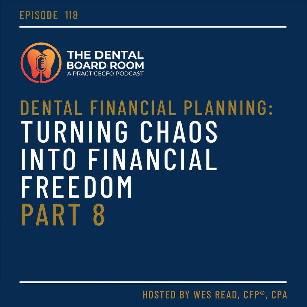 Dental Financial Planning: Turning Chaos into Financial Freedom - Part 8