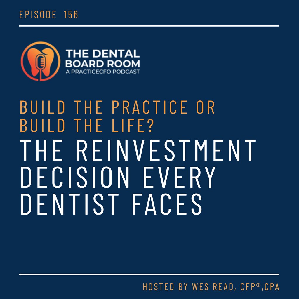 Build the Practice or Build the Life? The Reinvestment Decision Every Dentist Faces