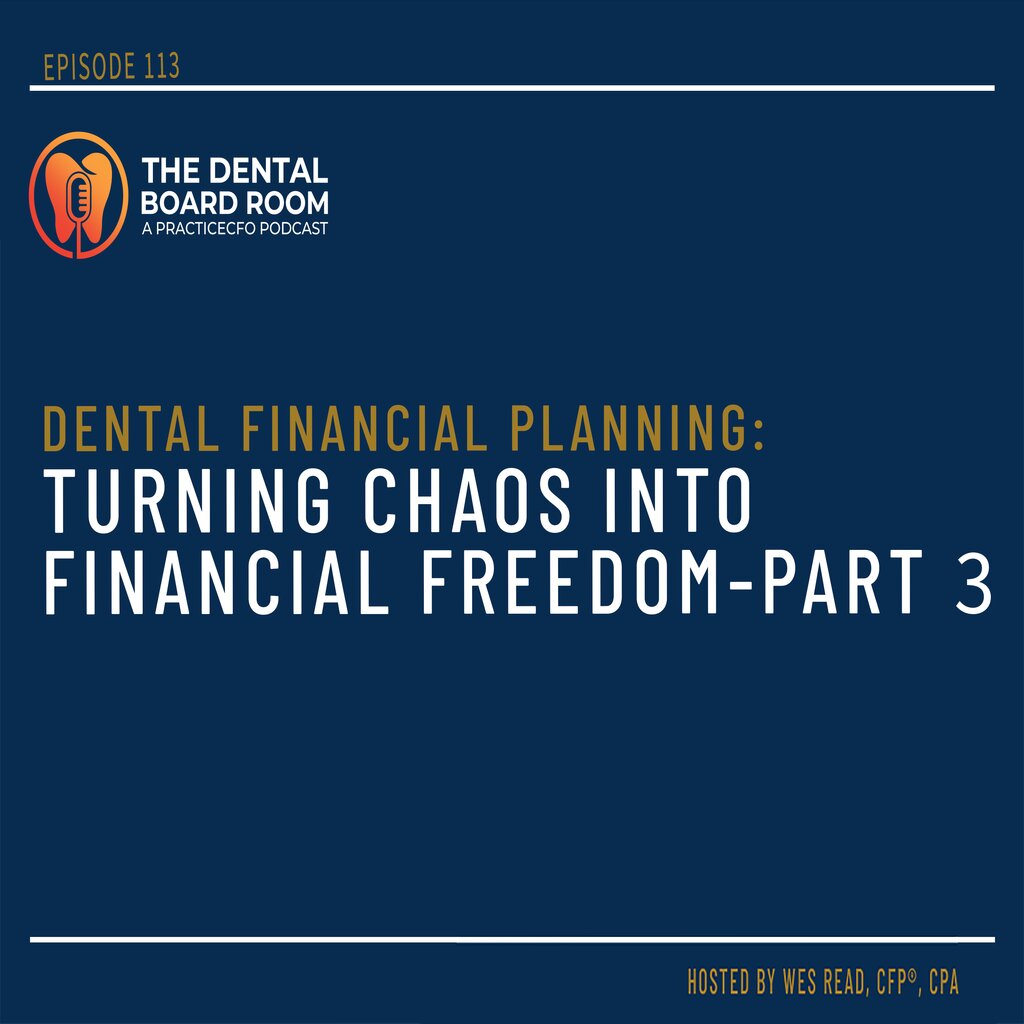 Dental Financial Planning: Turning Chaos into Financial Freedom - Part 3