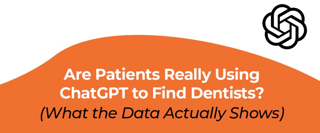 Are Patients Really Using ChatGPT to Find Dentists? (What the Data Actually Shows)
