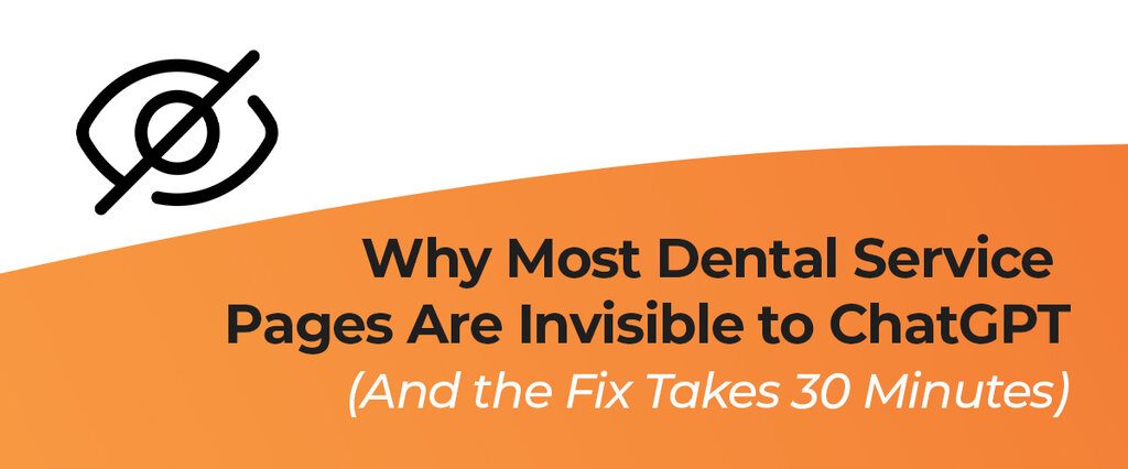 Why Most Dental Service Pages Are Invisible to ChatGPT (And the Fix Takes 30 Minutes)