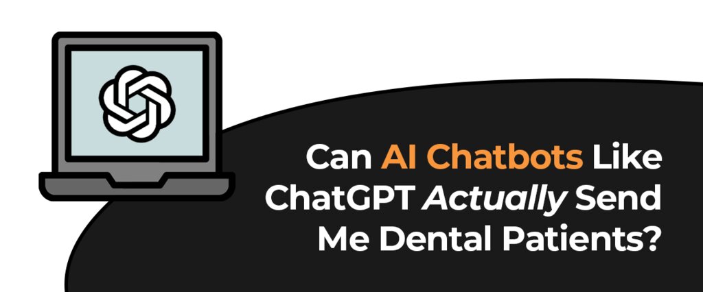 Can ChatGPT Really Bring Dentists New Patients? Firegang Dental Marketing Explains