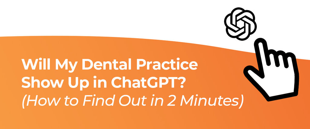 Will My Dental Practice Show Up in ChatGPT? (How to Find Out in 2 Minutes)