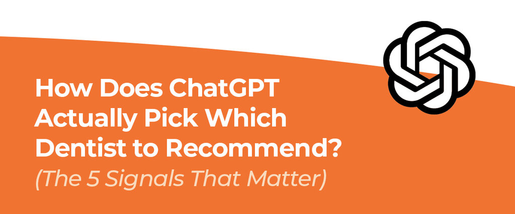How Does ChatGPT Actually Pick Which Dentist to Recommend? (The 5 Signals That Matter)