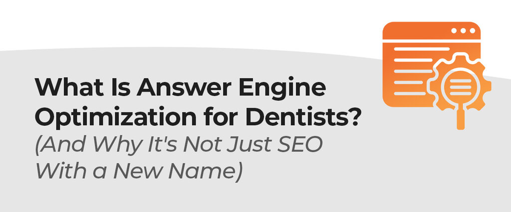 What Is Answer Engine Optimization for Dentists? (And Why It's Not Just SEO With a New Name)