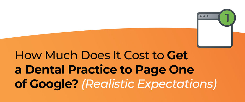 How Much Does It Cost to Get a Dental Practice to Page 1 of Google? (Realistic Expectations)
