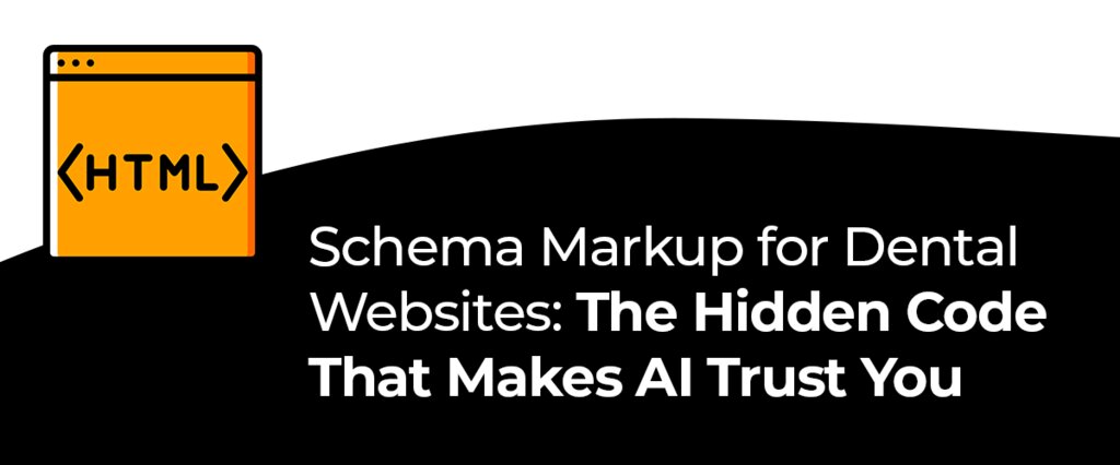 Schema Markup for Dental Websites: The Hidden Code That Makes AI Trust You
