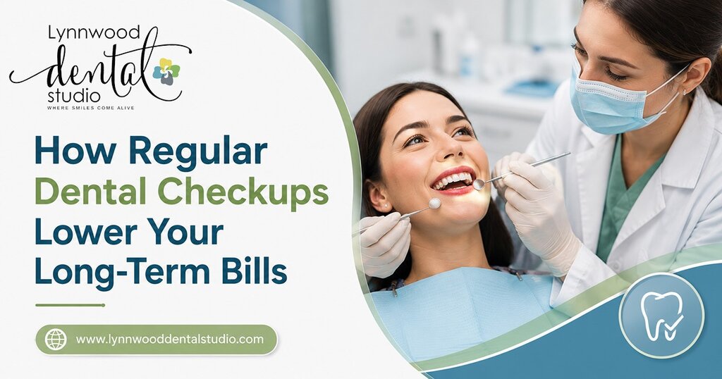 How Regular Dental Checkups Lower Your Long-Term Bills