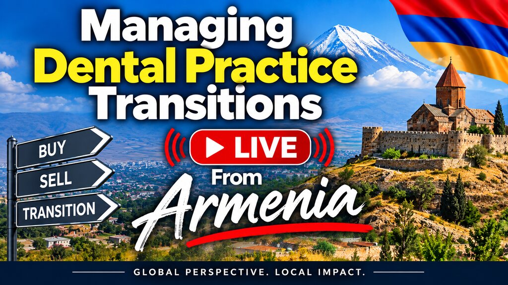 Managing Dental Practice Transitions Live From Armenia