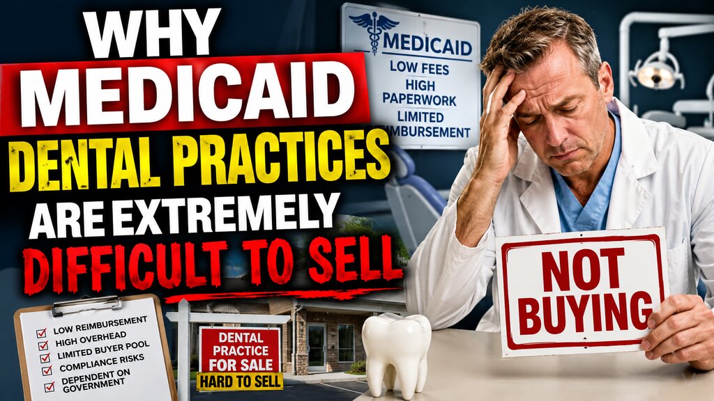 Why Medicaid Dental Practices Are Extremely Difficult To Sell