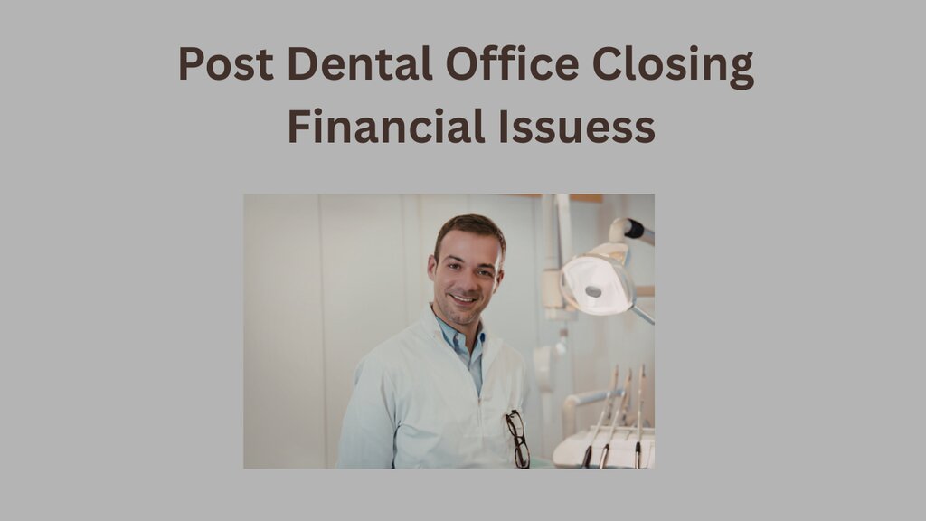Post Dental Office Closing Financial Issues