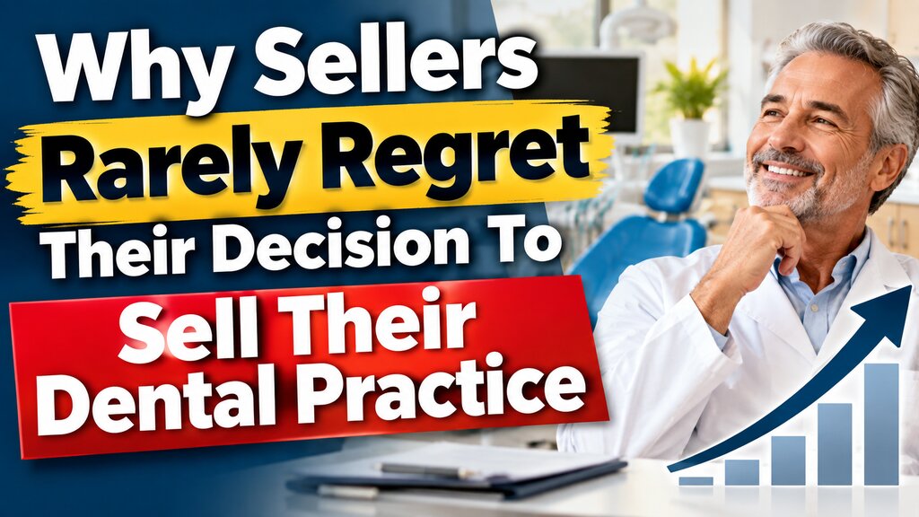 Why Sellers Rarely Regret Their Decision To Sell Their Dental Practice