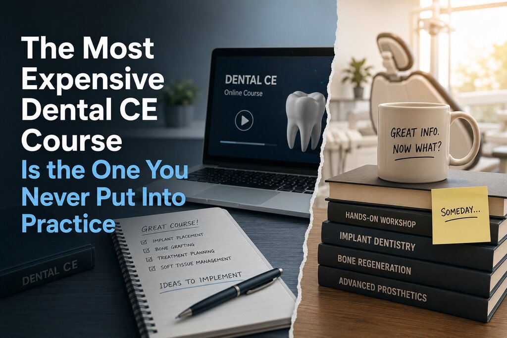 The Most Expensive Dental CE Course Is the One You Never Put Into Practice